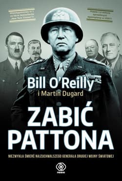 Zabić Pattona - Bill  O'Reilly, Martin  Dugard