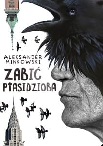 Zabić Ptasidzioba - Aleksander Minkowski
