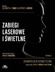 Zabiegi laserowe i świetlne. Dermatologia kosmet. - Dover J.S.