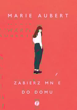 Zabierz mnie do domu - Marie Aubert