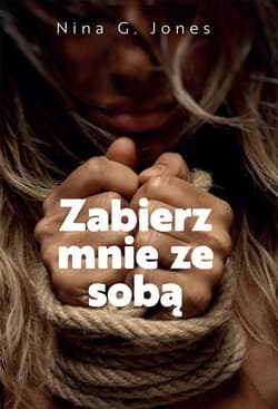 Zabierz mnie ze sobą - Jones Nina G.