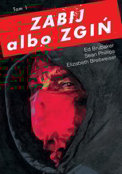 Zabij albo zgiń, tom 1 - Ed Brubaker