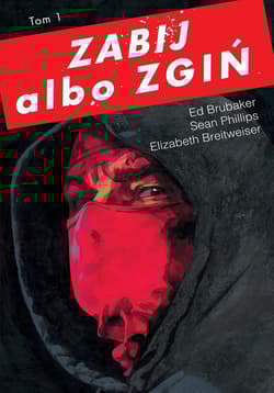 Zabij albo zgiń, tom 1 - Ed Brubaker