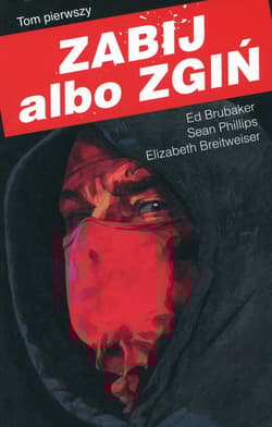 Zabij albo zgiń Tom 1 - Phillips Sean, Breitweiser Elizabeth