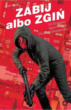 Zabij albo zgiń Tom 2 - Ed Brubaker, Phillips Sean, Breitweiser Elizabeth