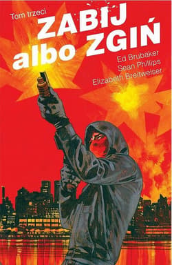Zabij albo zgiń Tom 3 - Ed Brubaker, Phillips Sean, Breitweiser Elizabeth