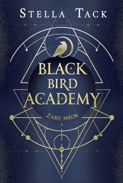 Zabij mrok Black Bird Academy Tom 1 - Stella Tack