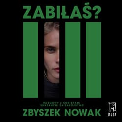 Zabiłaś? Rozmowy z kobietami skazanymi za zabójstwo - audiobook
