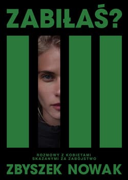 Zabiłaś? Rozmowy z kobietami skazanymi za zabójstwo - ebook - Zbyszek Nowak