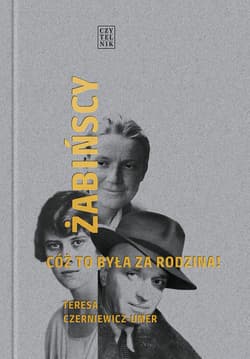 Żabińscy. Cóż to była za rodzina! - Teresa Czerniewicz-Umer