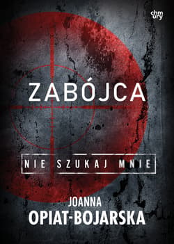 Zabójca. Nie szukaj mnie. Tom 3 - Joanna Opiat-Bojarska