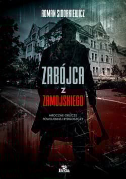 Zabójca z Zamojskiego Mroczne oblicze powojennej Bydgoszczy