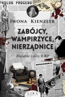 Zabójcy, wampirzyce, nierządnice Zbrodnie i afery II RP - Iwona Kienzler
