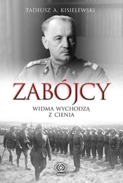 Zabójcy. Widma wychodzą z cienia - Tadeusz A. Kisielewski