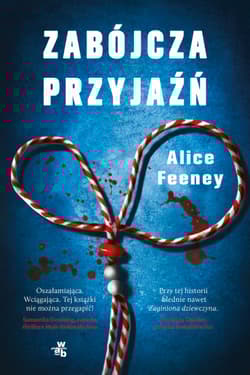 Zabójcza przyjaźń - Alice Feeney
