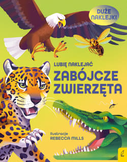 Zabójcze zwierzęta. Lubię naklejać - Alice James
