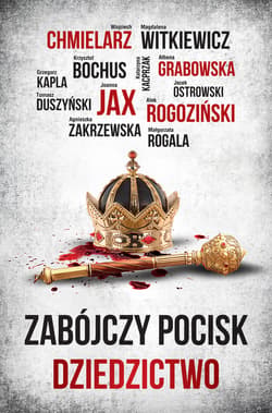Zabójczy Pocisk. Dziedzictwo - ebook - Magdalena Witkiewicz, Wojciech Chmielarz, Małgorzata Rogala, Ałbena Grabowska, Joanna  Jax, Jacek Ostrowski, Tomasz Duszyński, Alek Rogoziński, Krzysztof Bochus, Grzegorz Kapla, Agnieszka Zakrzewska, Katarzyna Kacprzak
