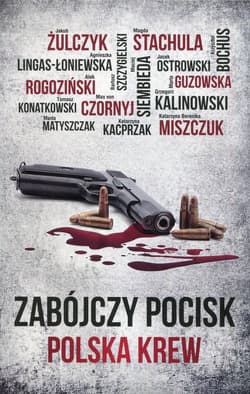 Zabójczy pocisk Polska krew - Jakub Żulczyk, Alek Rogoziński, Agnieszka Lingas-Łoniewska