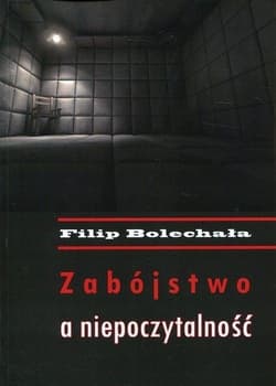 Zabójstwo a niepoczytalność - Filip Bolechała