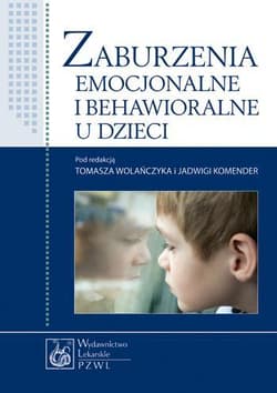 Zaburzenia emocjonalne i behawioralne u dzieci - Wolańczyk Tomasz