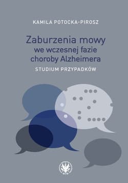 Zaburzenia mowy we wczesnej fazie choroby Alzheimera. Studium przypadków - Kamila Potocka-Pirosz