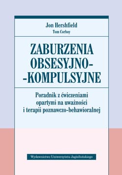 Zaburzenia obsesyjno-kompulsyjne Poradnik z ćwiczeniami opartymi na uważności i terapii poznawczo-behawioralnejPoradnik z ćwiczeniami opartymi na uważności i terapii poznawczo-behawioralnej