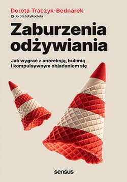 Zaburzenia odżywiania. Jak wygrać z anoreksją, bulimią i kompulsywnym objadaniem się - ebook