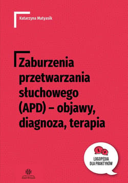 Zaburzenia przetwarzania słuchowego (APD) - Katarzyna Matyasik