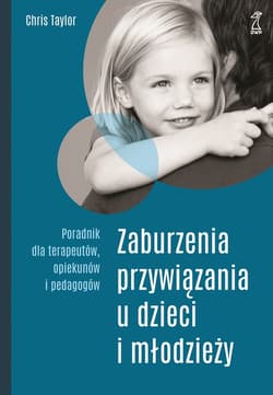 Zaburzenia przywiązania u dzieci i młodzieży - ebook - Chris Taylor