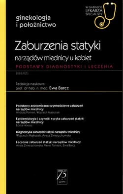 Zaburzenia statyki narządów miednicy u kobiet W gabinecie lekarza specjalisty Podstawy diagnostyki i leczenia - Barcz Ewa