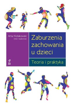 Zaburzenia zachowania u dzieci. Teoria i praktyka - Kołakowski Artur