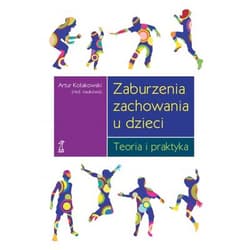 Zaburzenia zachowania u dzieci Teoria i praktyka - Kołakowski Artur