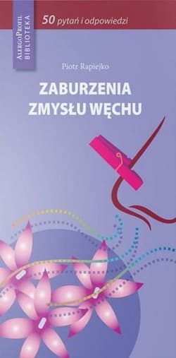 Zaburzenia zmysłu węchu - Rapiejko Piotr