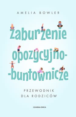 Zaburzenie opozycyjno-buntownicze - ebook