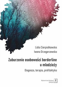 Zaburzenie osobowości borderline u młodzieży Diagnoza, terapia, profilaktyka