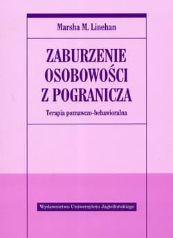 Zaburzenie osobowości z pogranicza Terapia poznawczo-behawioralna - Linehan Marsha M.