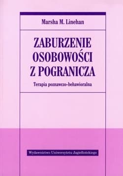 Zaburzenie osobowości z pogranicza Terapia poznawczo-behawioralna - Linehan Marsha M.