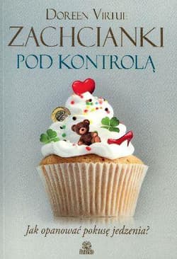 Zachcianki pod kontrolą Jak opanować pokusę jedzenia? - Doreen Virtue