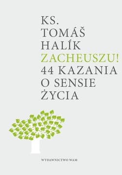 Zacheuszu! 44 kazania o sensie życia - Tomáš Halík