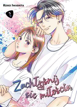 Zachłyśnij się miłością. Tom 2 - Keiko Iwashita