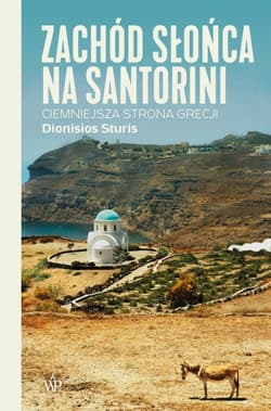 Zachód słońca na Santorini Ciemniejsza strona Grecji