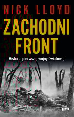 Zachodni front. Historia pierwszej wojny światowej - Nick Lloyd