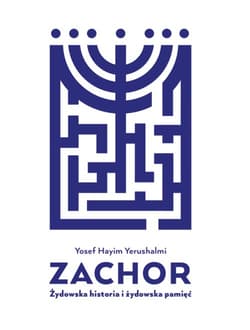 Zachor Żydowska historia i żydowska pamięć - Yerushalmi Yosef Hayim