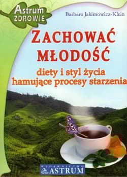 Zachować młodość Diety i styl życia hamujące procesy starzenia