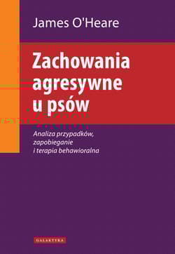 Zachowania agresywne u psów Analiza przypadków, zapobieganie i terapia behawioralna