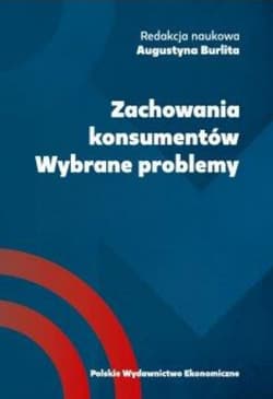 Zachowania konsumentów Wybrane problemy - red. Augustyna Burlita