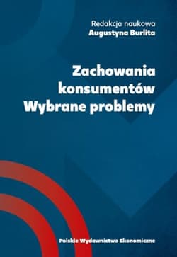 Zachowania konsumentów Wybrane problemy - red. Augustyna Burlita