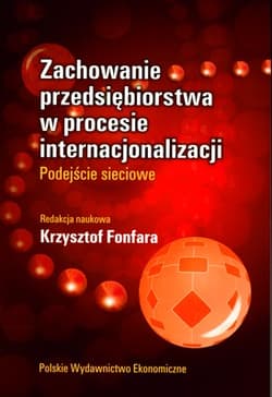 Zachowanie przedsiębiorstwa w procesie internacjonalizacji Podejścjie sieciowe - Krzysztof Fonfara