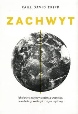 Zachwyt Jak święty zachwyt zmienia wszystko, co mówimy, robimy i o czym myślimy