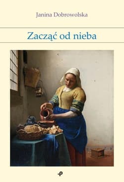 Zacząć od nieba - Janina Dobrowolska
